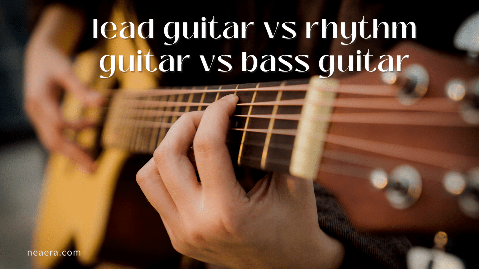 Lead guitar vs rhythm guitar vs bass guitar Differences explained